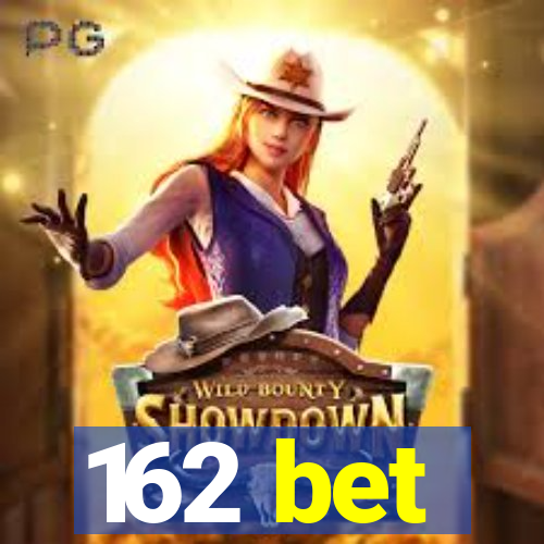 162 bet